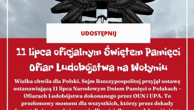 Prawda historyczna zwycięża! 11 lipca oficjalnym Świętem Pamięci Ofiar Ludobójstwa na Wołyniu