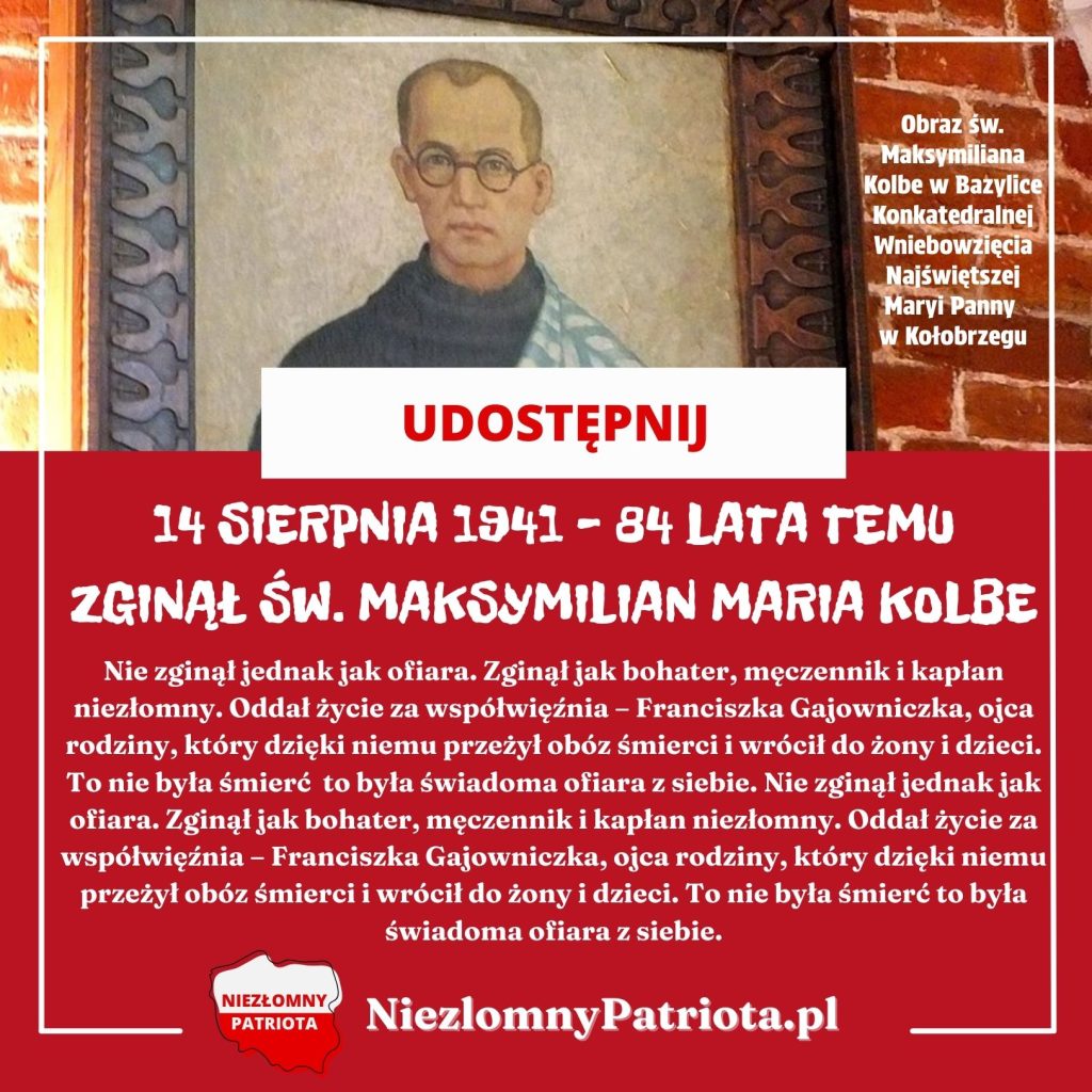 Ojciec Kolbe to święty naszych czasów. Prawdziwy patriota. Polak z krwi i kości.